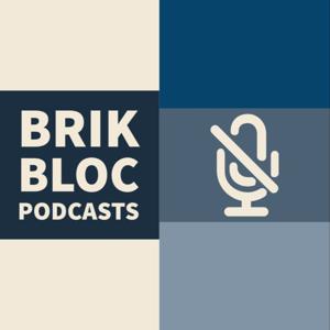 Brik Bloc Podcasts