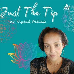 Just The Tip w/ Krystal Wallace