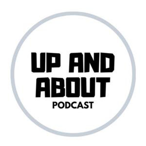 Up and About Podcast