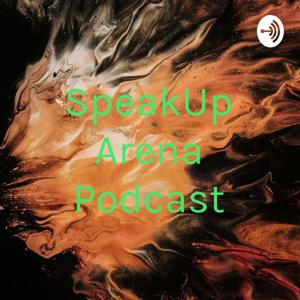 SpeakUp Arena Podcast