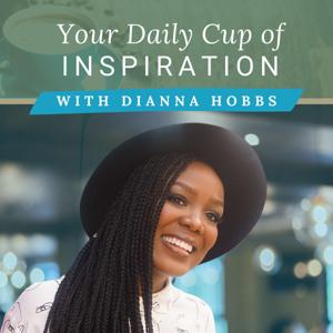 Your Daily Cup of Inspiration with Dianna Hobbs