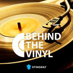 Behind the Vinyl Podcast by Stingray Podcast Network