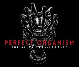 Perfect Organism: The Alien Saga Podcast by Perfect Organism Podcast, Bleav