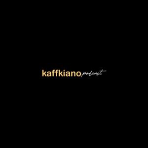 Kaffkiano Podcast