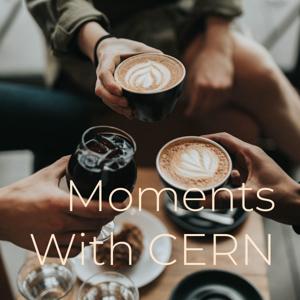 Moments With CERN