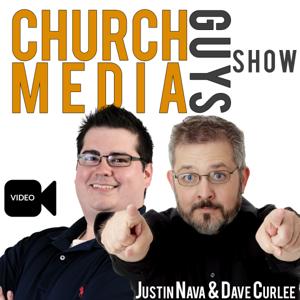 Church Media Guys Show with Dave Curlee & Justin Nava