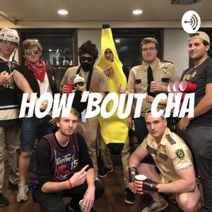 How 'Bout Cha