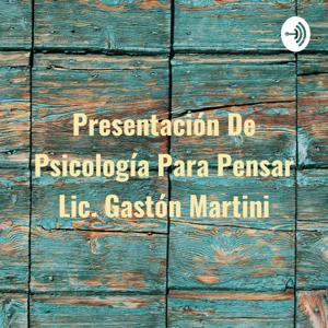 Psicología para pensar Lic. Gastón Martini