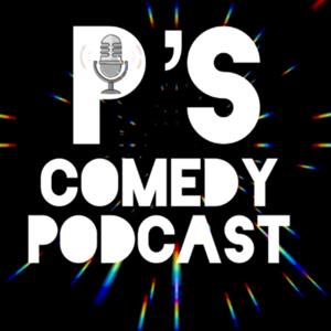 P’s COMEDY PODCAST