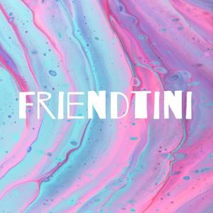 Friendtini