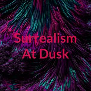 Surrealism At Dusk