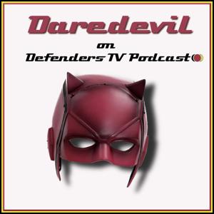 Netflix Marvel Daredevil on Defenders TV Podcast by Chris Jones, Derek O'Neill and John Harrison. TV Podcast Industries