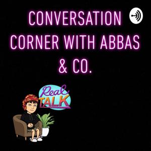 Conversation Corner with Abbas & Co.