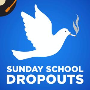 Sunday School Dropouts by Recorded History Podcast Network