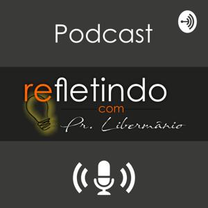 Refletindo com Pr. Libermânio