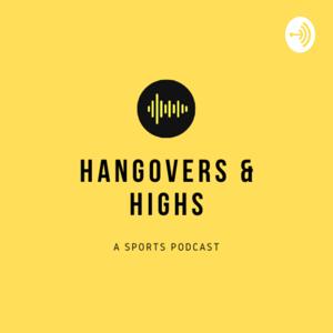 HANGOVERS & HIGHS