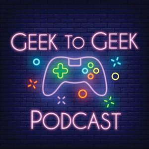 Geek to Geek Podcast