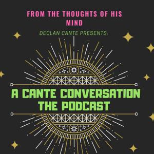 Declan Cante Presents: A Cante Conversation