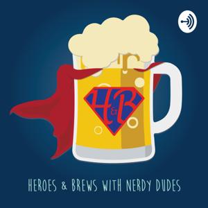 Heroes & Brews with Nerdy Dudes