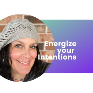 Energize Your Intentions