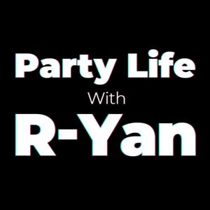 Party Life with R-Yan