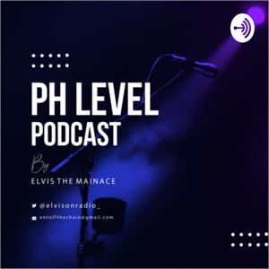 PH LEVEL: A Podcast by Elvis The Mainace