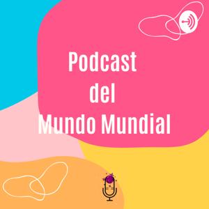 Podcast del mundo mundial!!