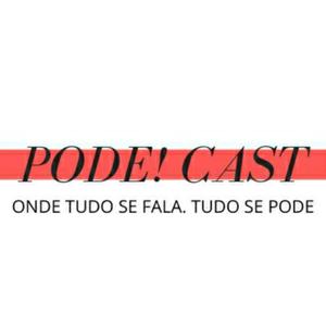 PODE! CAST.