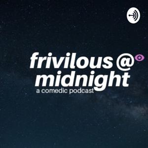 Frivilous at Midnight