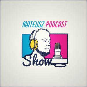 Mateusz Podcast Show