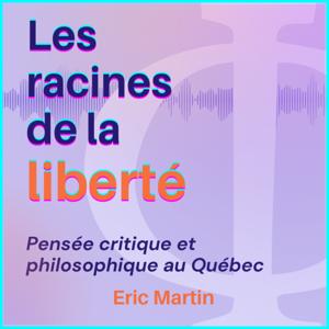 Les racines de la liberté - pensée critique et philosophique au Québec