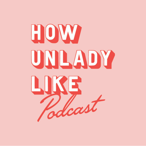 How Unladylike Podcast