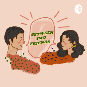 Between Two Friends