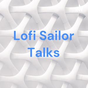 Lofi Sailor Talks