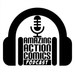 Amazing Action Comics™ Podcast