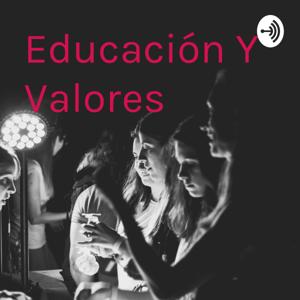 Educación Y Valores