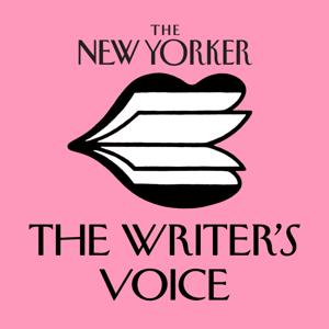 The New Yorker: The Writer's Voice - New Fiction from The New Yorker by WNYC Studios and The New Yorker