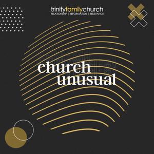 TRINITYFAMILYCHURCH | CHURCH UNUSUAL