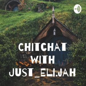 Chitchat with Just_Eli.jah