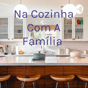 Na Cozinha Com A Família