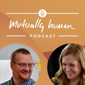 Mutually Human Podcast