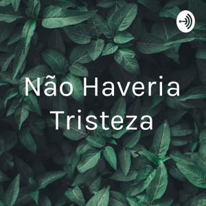 Não Haveria Tristeza
