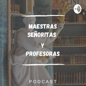 Maestras, Señoritas y Profesoras