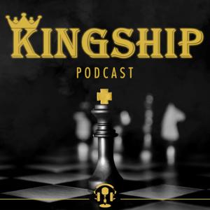 KINGSHIP PODCAST
