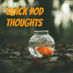 Quick Pod Thoughts
