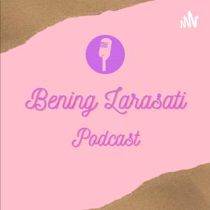 Bening Larasati Podcast