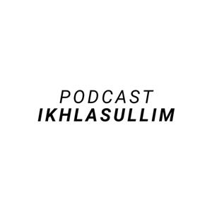 Podcast Ikhlasullim