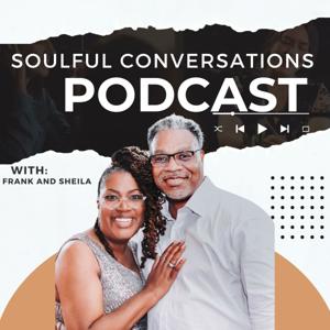 Soulful Conversations with Frank and Sheila