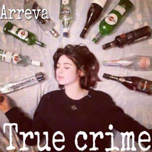 Arreva - True crime