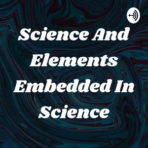 Science And Elements Embedded In Science